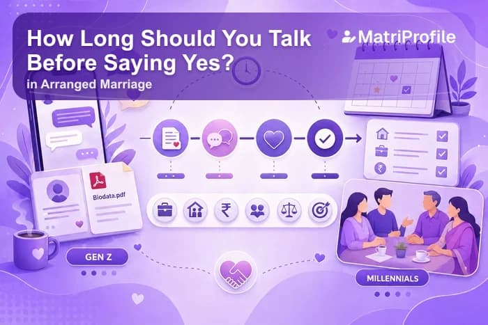 How Long Should You Talk Before Saying Yes in Arranged Marriage?